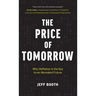 The Price of Tomorrow: Why Deflation is the Key to an Abundant Future