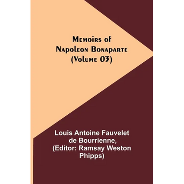 Memoirs of Napoleon Bonaparte (Volume 03)
