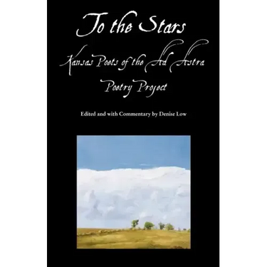 To the Stars: Kansas Poets of the Ad Astra Poetry Project