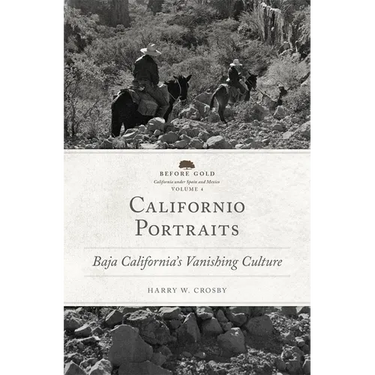 Californio Portraits: Baja California's Vanishing Culture Volume 4