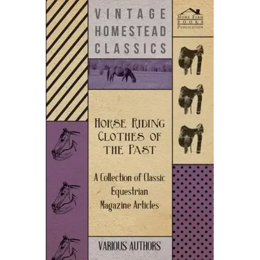 Horse Riding Clothes of the Past - A Collection of Classic Equestrian Magazine Articles