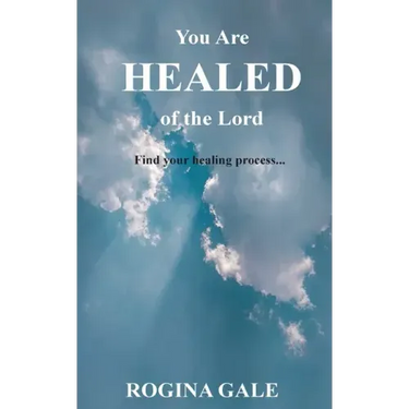 You Are Healed of the Lord: Find Your Healing Process...
