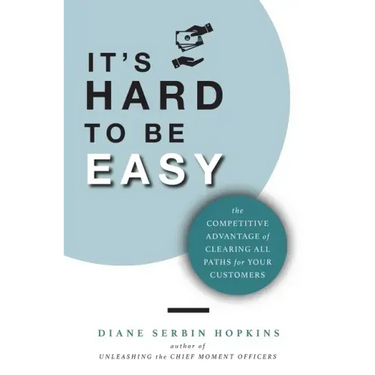 It's Hard to be Easy: The Competitive Advantage of Clearing All Paths for Your Customers