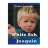 White Ash: the Story of Joaquin