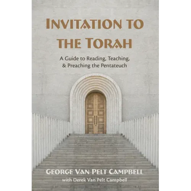 Invitation to the Torah: A Guide to Reading, Teaching, and Preaching the Pentateuch