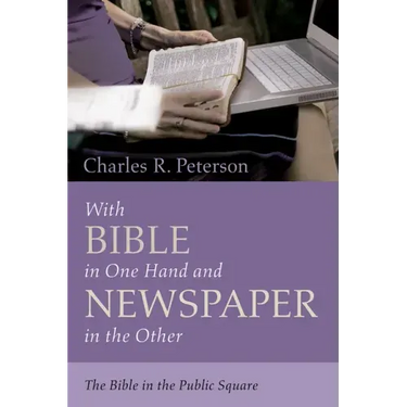 With Bible in One Hand and Newspaper in the Other: The Bible in the Public Square