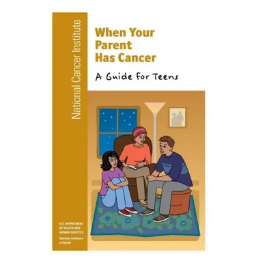 When Your Parent Has Cancer: A Guide for Teens