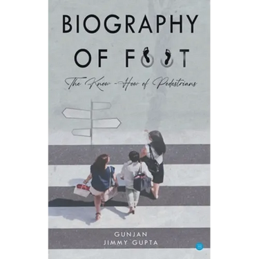 Biography of Foot The know how of pedestrians