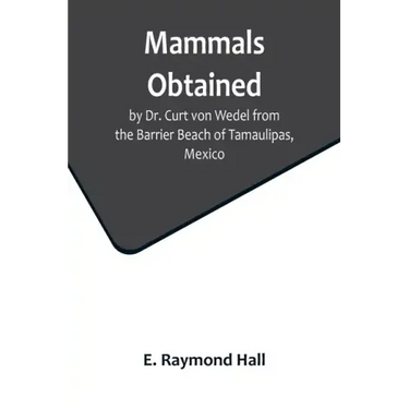 Mammals Obtained by Dr. Curt von Wedel from the Barrier Beach of Tamaulipas, Mexico