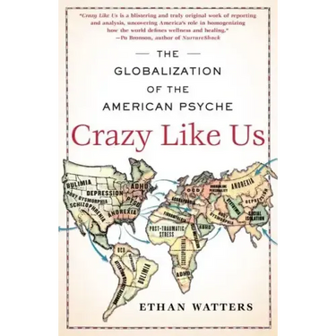 Crazy Like Us: The Globalization of the American Psyche