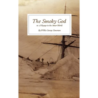 The Smoky God: or A Voyage to the Inner World