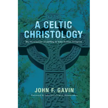 A Celtic Christology: The Incarnation According to John Scottus Eriugena