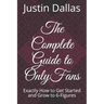 The Complete Guide to OnlyFans: Exactly How to Get Started and Grow to 6-Figures