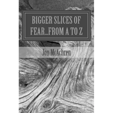 BIGGER Slices of Fear...From A to Z