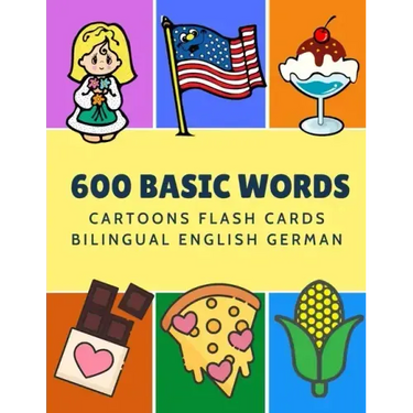 600 Basic Words Cartoons Flash Cards Bilingual English German: Easy learning baby first book with card games like ABC alphabet Numbers Animals to prac