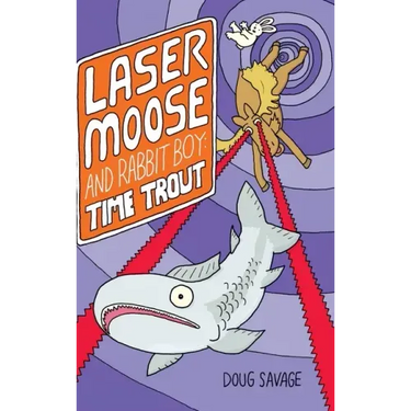 Laser Moose and Rabbit Boy: Time Trout (Laser Moose and Rabbit Boy series, Book 3)