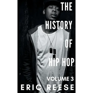 The History of Hip Hop: Volume 3