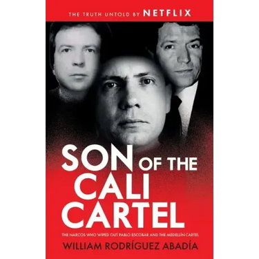 Son of the Cali Cartel: The Narcos Who Wiped Out Pablo Escobar and the Medellín Cartel
