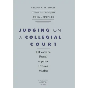 Judging on a Collegial Court: Influences on Federal Appellate Decision Making
