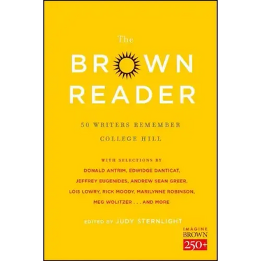 The Brown Reader: 50 Writers Remember College Hill