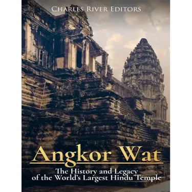 Angkor Wat: The History and Legacy of the World's Largest Hindu Temple