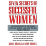 Seven Secrets of Successful Women: Success Strategies of the Women Who Have Made It - And How You Can Follow Their Lead