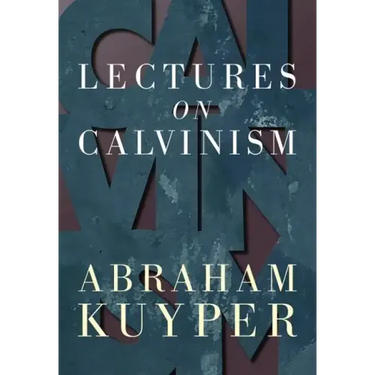 Lectures on Calvinism