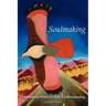 Soulmaking: Uncommon Paths to Self-Understanding