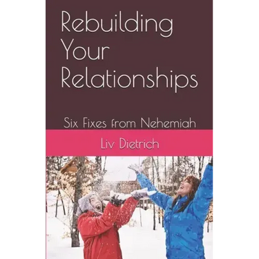 Rebuilding Your Relationships: Six Fixes from Nehemiah