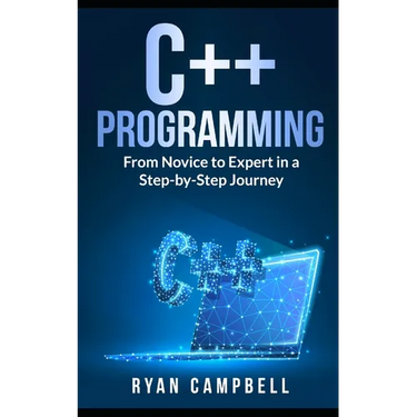 C++ Programming: From Novice to Expert in a Step-by-Step Journey