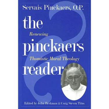 Pinckaers Reader: Renewing Thomistic Moral Theology
