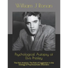 Psychological Autopsy of Elvis Presley: The Elvis Analysis: The Role of Suggestion in the Etiology of Psychosomatic Disorders
