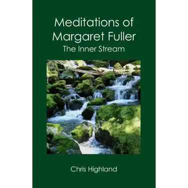 Meditations of Margaret Fuller: The Inner Stream