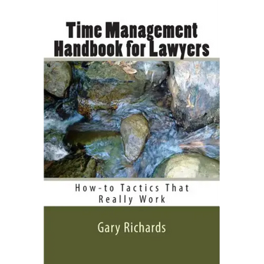 Time Management Handbook for Lawyers: How-to Tactics That Really Work