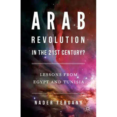 Arab Revolution in the 21st Century?: Lessons from Egypt and Tunisia