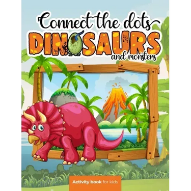 Connect the dots: Dinosaurs and monsters - Activity book for kids: Challenging and Fun Dot to Dot Puzzles for Kids, Toddlers, Boys and G