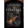 The Sound of Starfall: A Prelude Novella to the Last Ballad