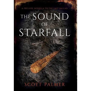 The Sound of Starfall: A Prelude Novella to the Last Ballad