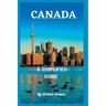 Travel Guide to Canada: A Simplified Guide To Canada