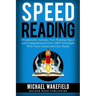 Speed Reading: Dramatically Increase Your Reading Speed and Comprehension Over 300% Overnight With These Quick and Easy Hacks