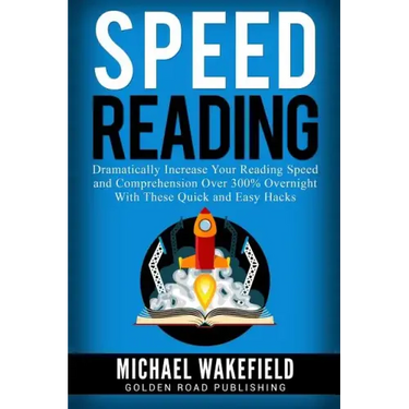Speed Reading: Dramatically Increase Your Reading Speed and Comprehension Over 300% Overnight With These Quick and Easy Hacks