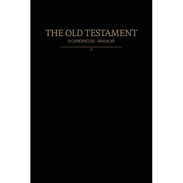 The Old Testament, 2 Chronicles - Malachi: Old Covenants, Part Two
