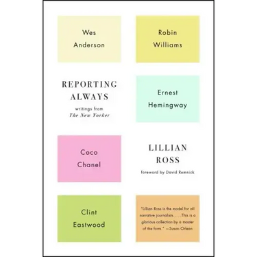 Reporting Always: Writings from the New Yorker