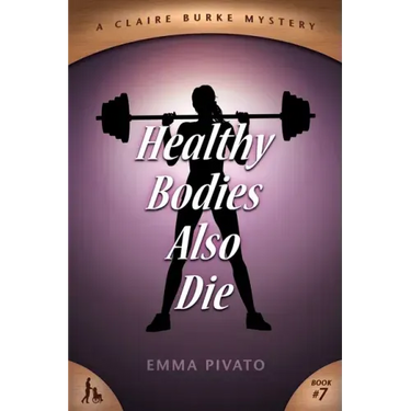 Healthy Bodies Also Die: A Claire Burke Mystery