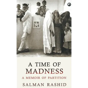 A Time Of Madness: A Memoir Of Partition