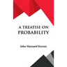 A Treatise on Probability