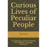 Curious Lives of Peculiar People: A Collection of Short Stories for English Language Learners