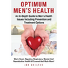 Optimum Men's Health: Men's Heart, Digestive, Respiratory, Mental, Reproductive Health All Covered And Much More! An In-Depth Guide to Men's