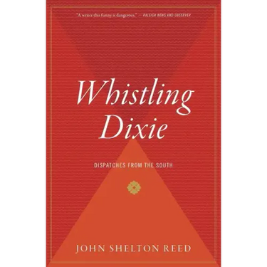 Whistling Dixie: Dispatches from the South
