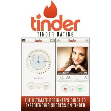 Tinder: Tinder Dating: The Ultimate Beginner's Guide to Experiencing Success on Tinder!